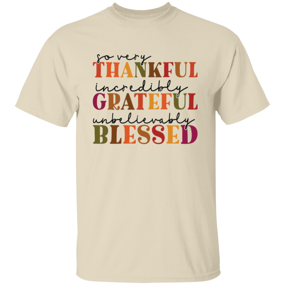 So Very Thankful, Incredibly Grateful Unisex T-Shirt – Comfortable & Uplifting