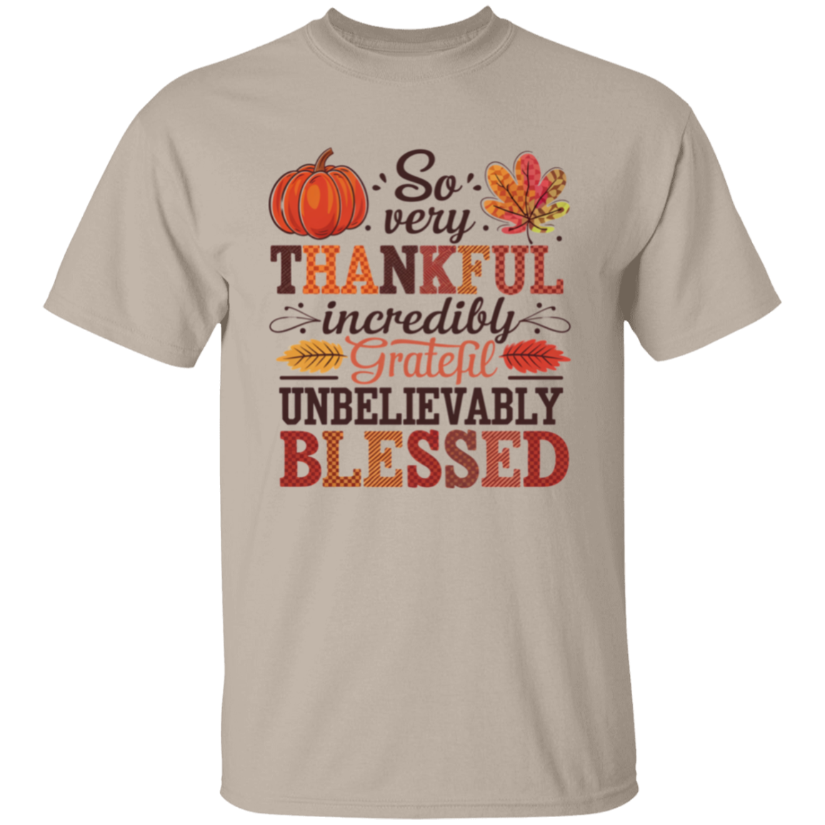 So Very Thankful, Incredibly Grateful Unisex T-Shirt – Comfortable & Uplifting