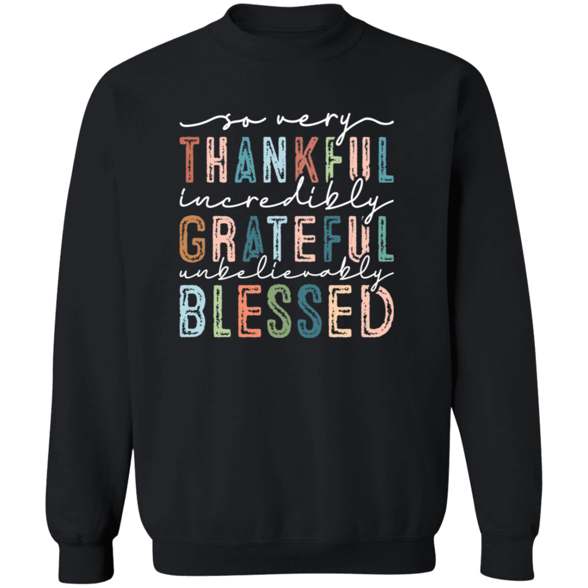 So Very Thankful, Incredibly Grateful Sweatshirt – Cozy & Inspirational