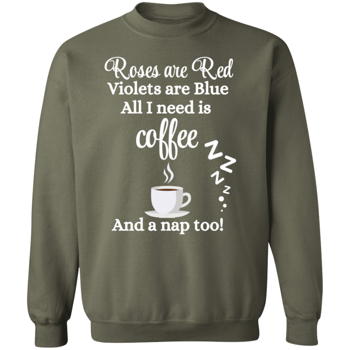 Valentine's Day Roses are Red, Coffee & Nap too Sweatshirt