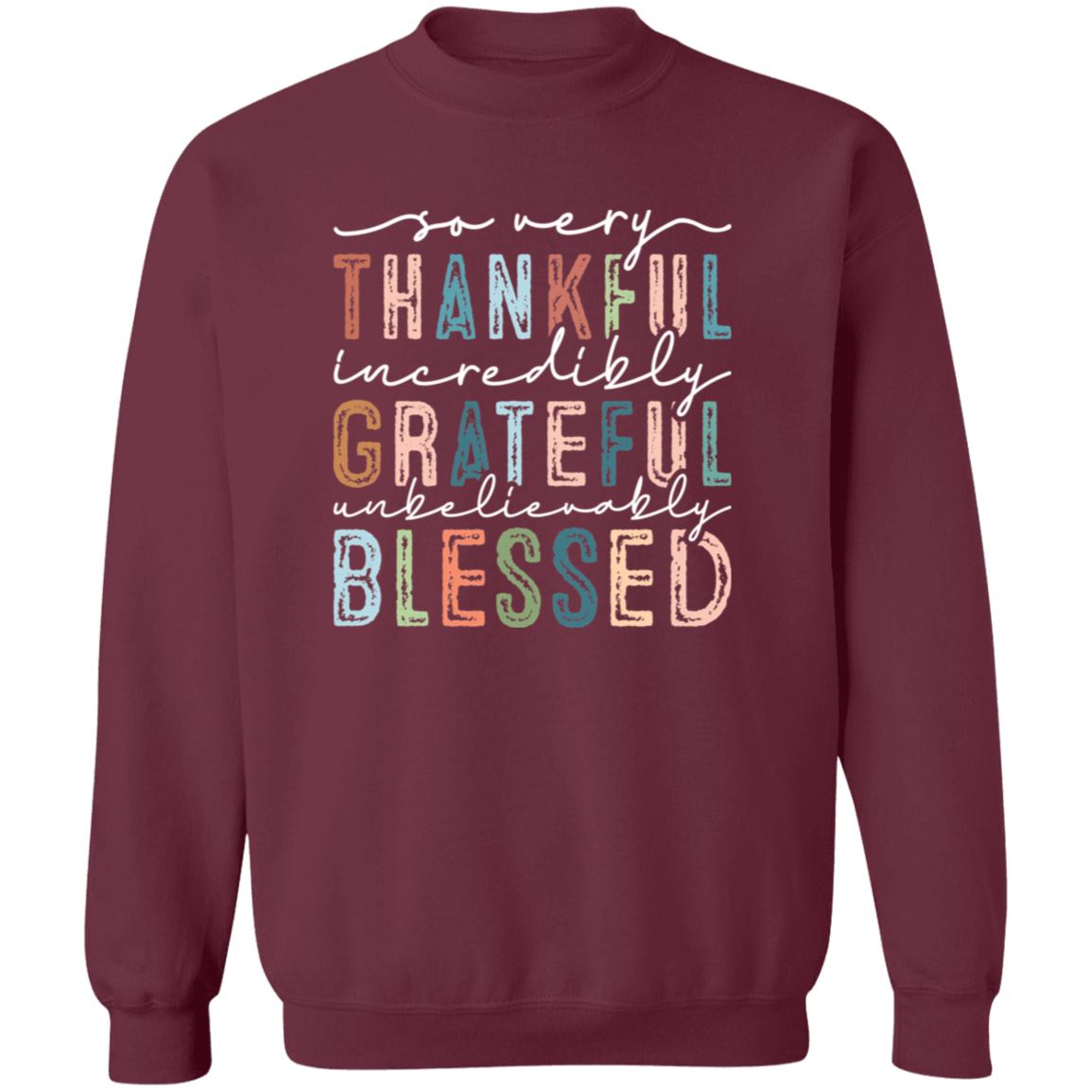 So Very Thankful, Incredibly Grateful Sweatshirt – Cozy & Inspirational