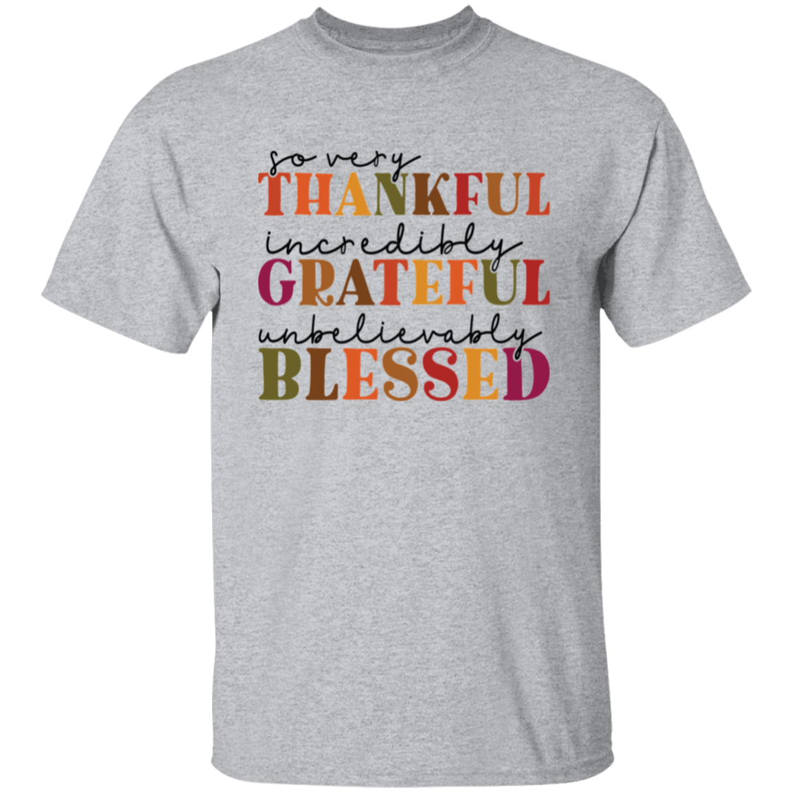 So Very Thankful, Incredibly Grateful Unisex T-Shirt – Comfortable & Uplifting