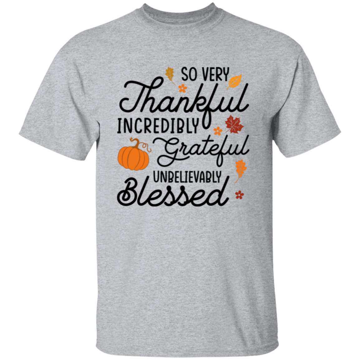 So Very Thankful, Incredibly Grateful Unisex T-Shirt – Comfortable & Uplifting