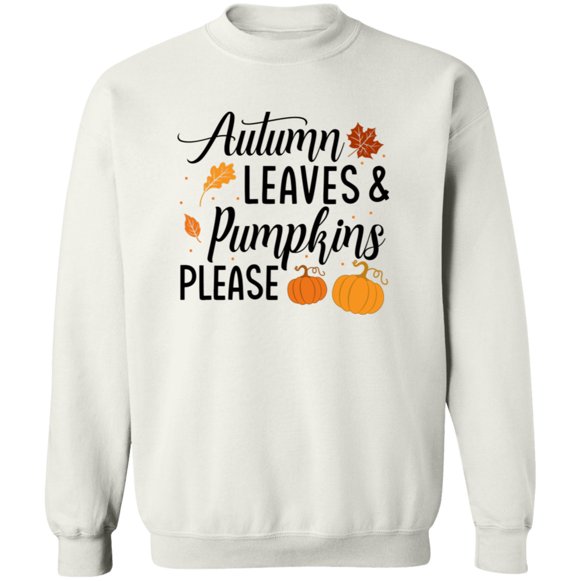 Autumn Leaves & Pumpkins Please Sweatshirt