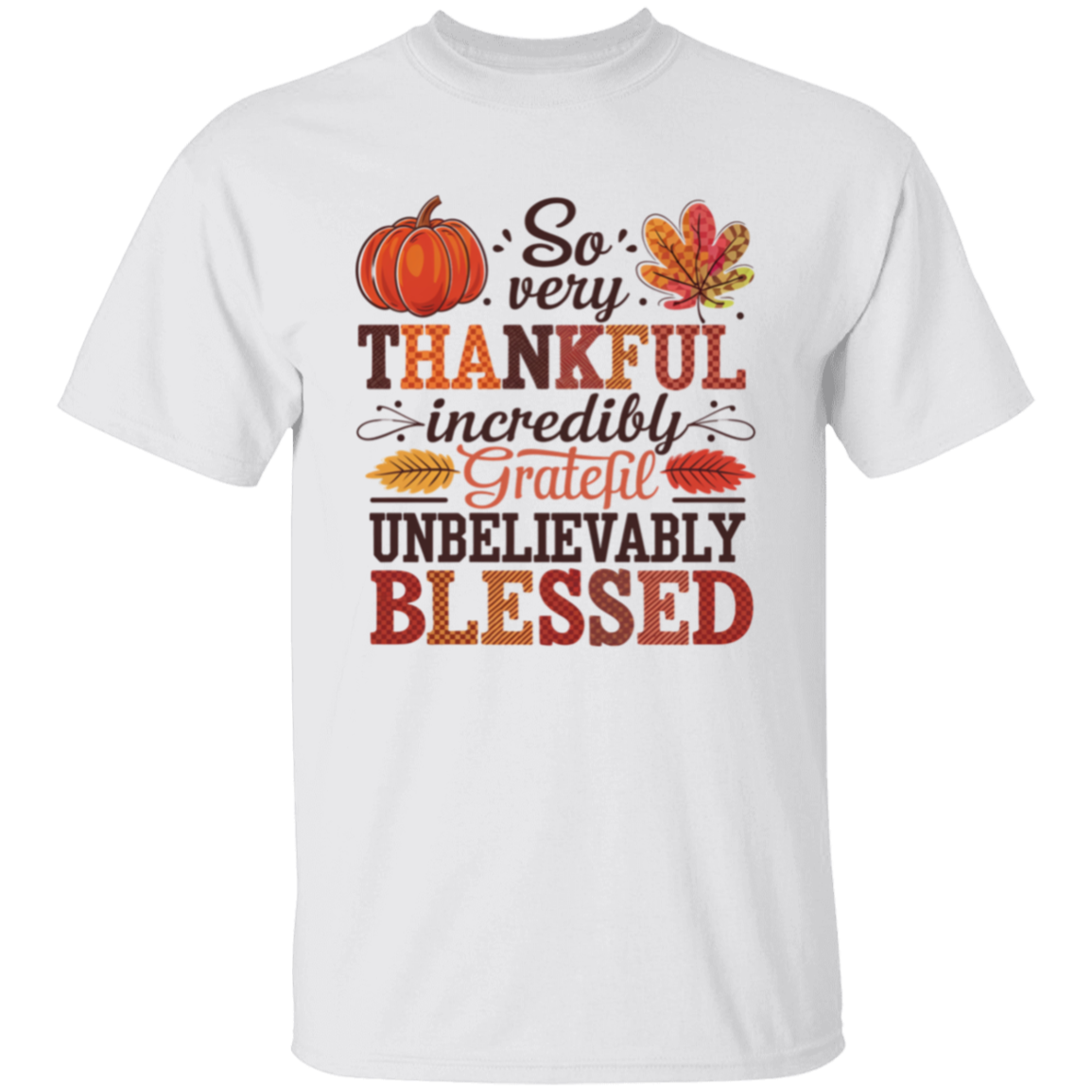 So Very Thankful, Incredibly Grateful Unisex T-Shirt – Comfortable & Uplifting