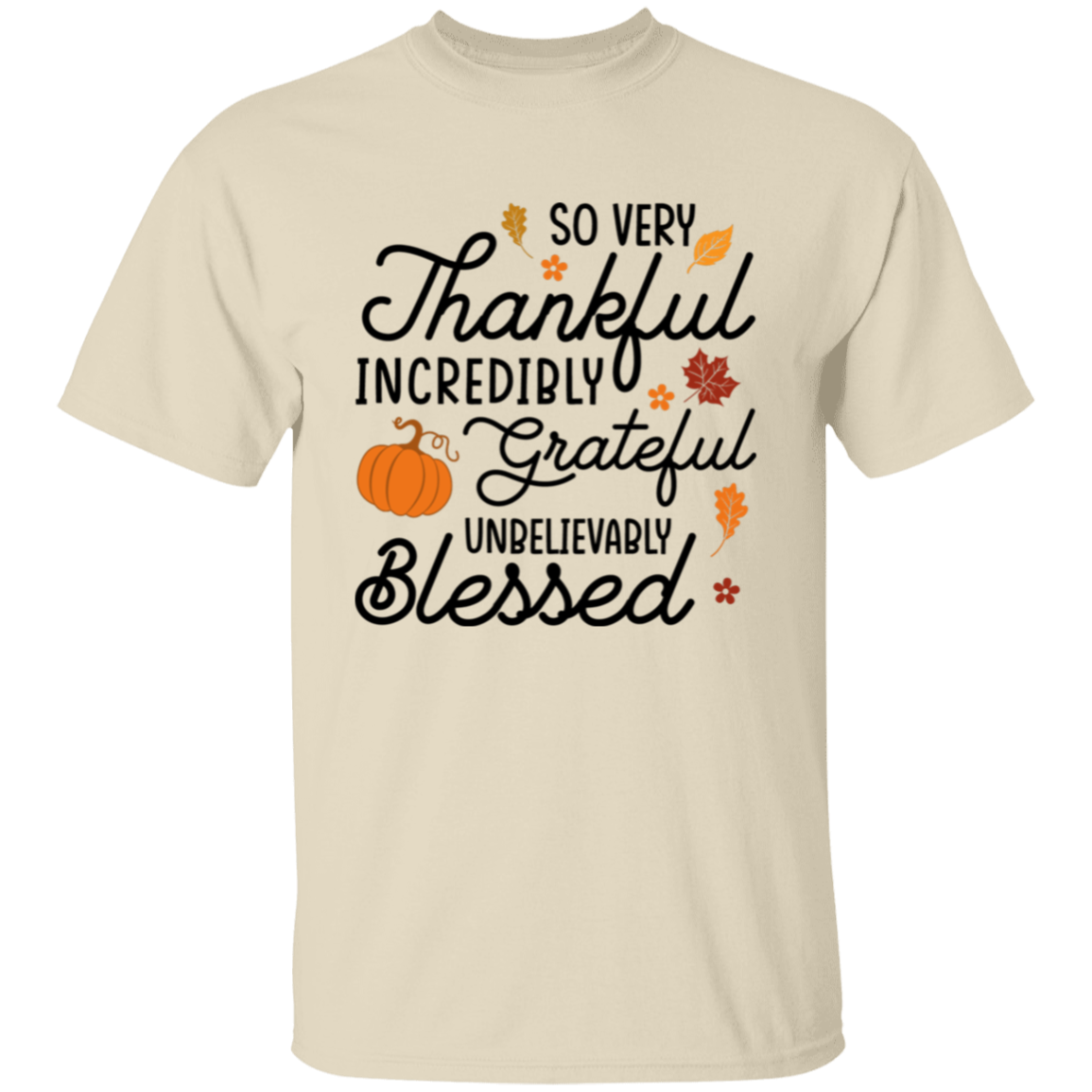 So Very Thankful, Incredibly Grateful Unisex T-Shirt – Comfortable & Uplifting