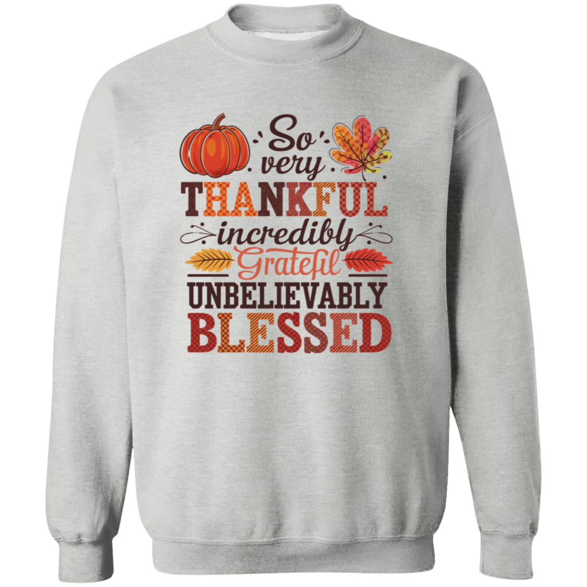 So Very Thankful, Incredibly Grateful Sweatshirt – Cozy & Inspirational 