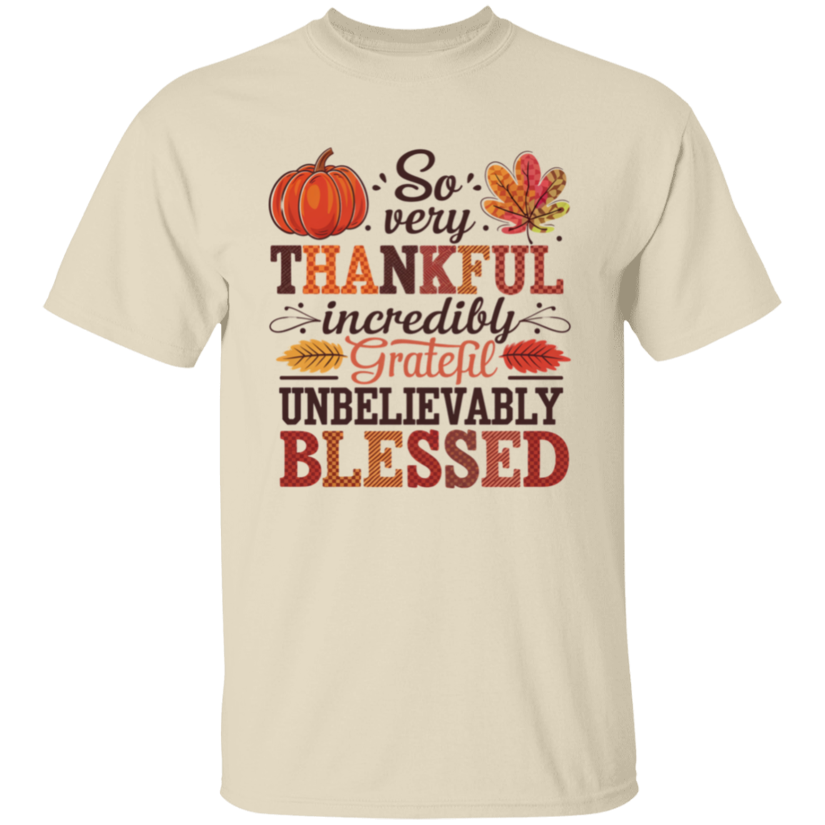 So Very Thankful, Incredibly Grateful Unisex T-Shirt – Comfortable & Uplifting