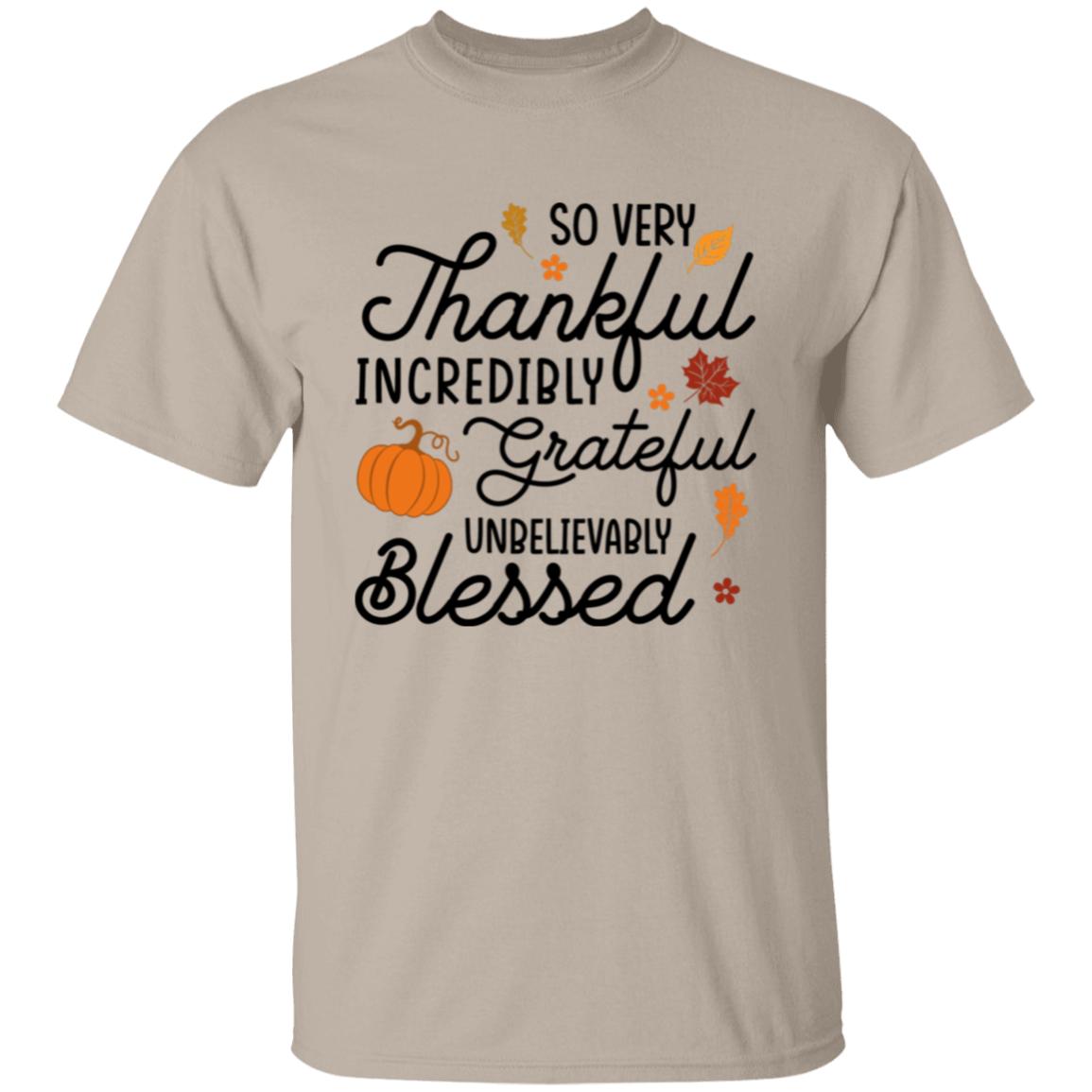 So Very Thankful, Incredibly Grateful Unisex T-Shirt – Comfortable & Uplifting