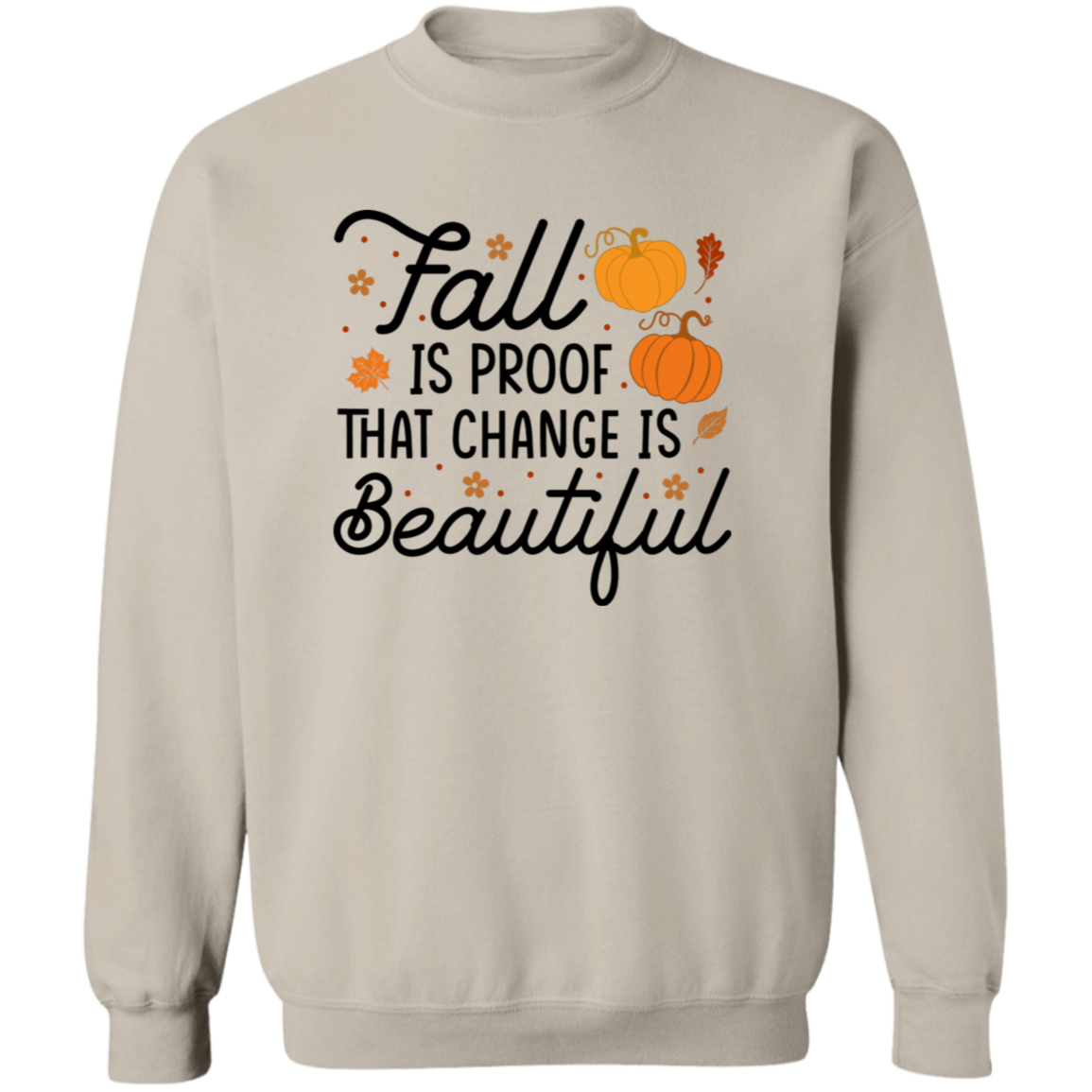 Fall Is Proof That Change Is Beautiful Sweatshirt – Cozy Autumn Style