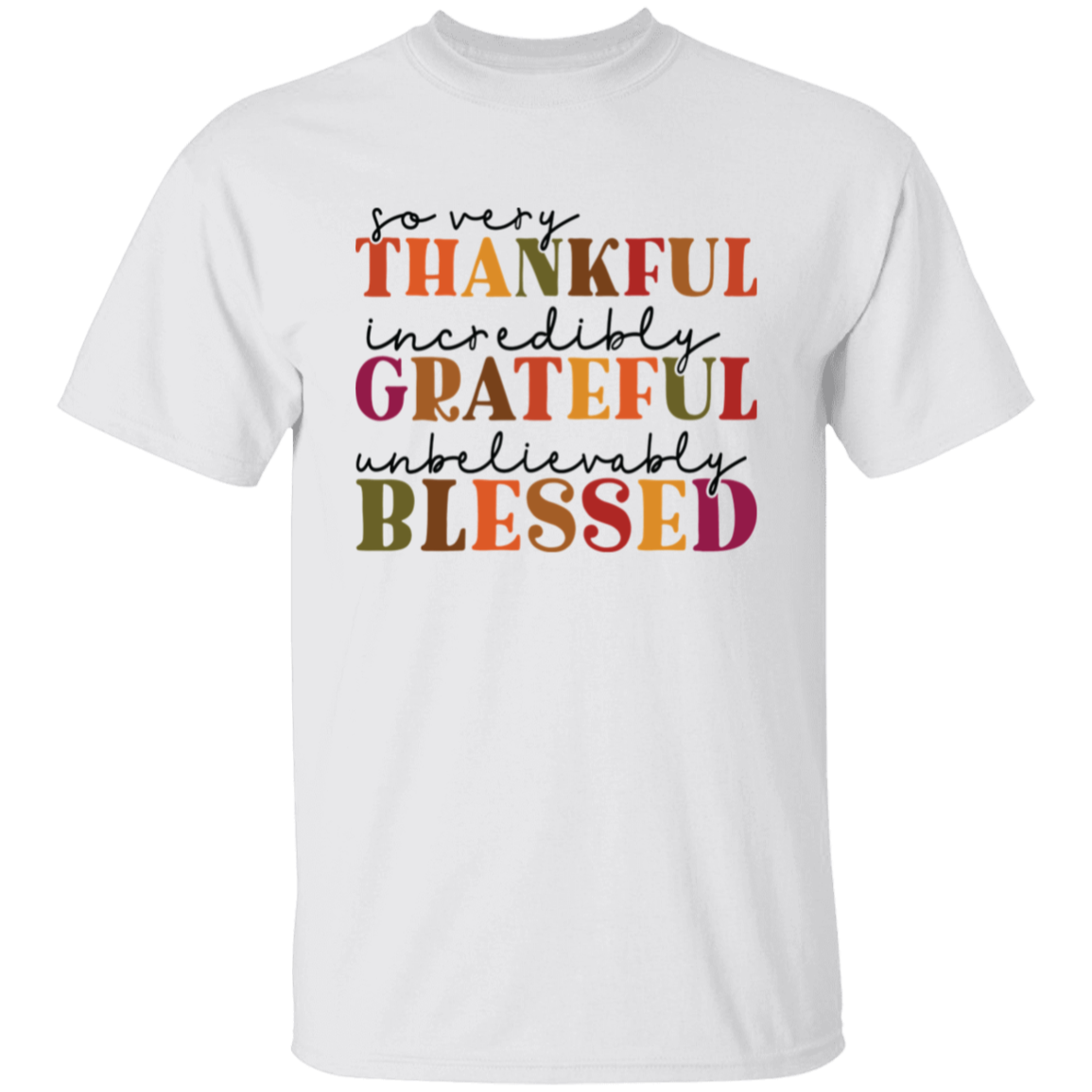 So Very Thankful, Incredibly Grateful Unisex T-Shirt – Comfortable & Uplifting