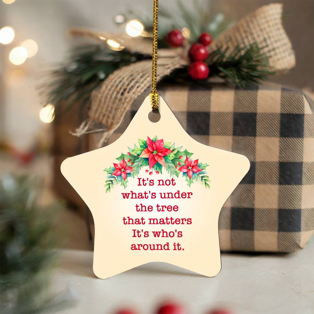 It's Not What's Under The Tree That Matters Ornament – Heartwarming Holiday