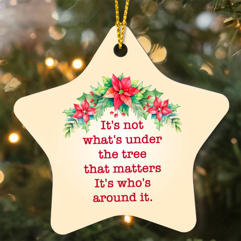 It's Not What's Under The Tree That Matters Ornament – Heartwarming Holiday