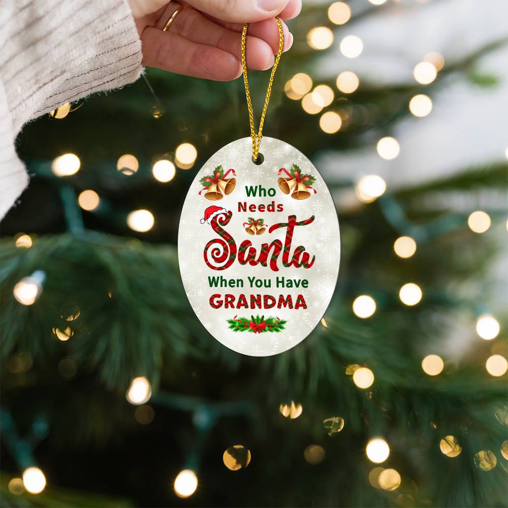 Who Needs Santa When You Have Grandma Ornament