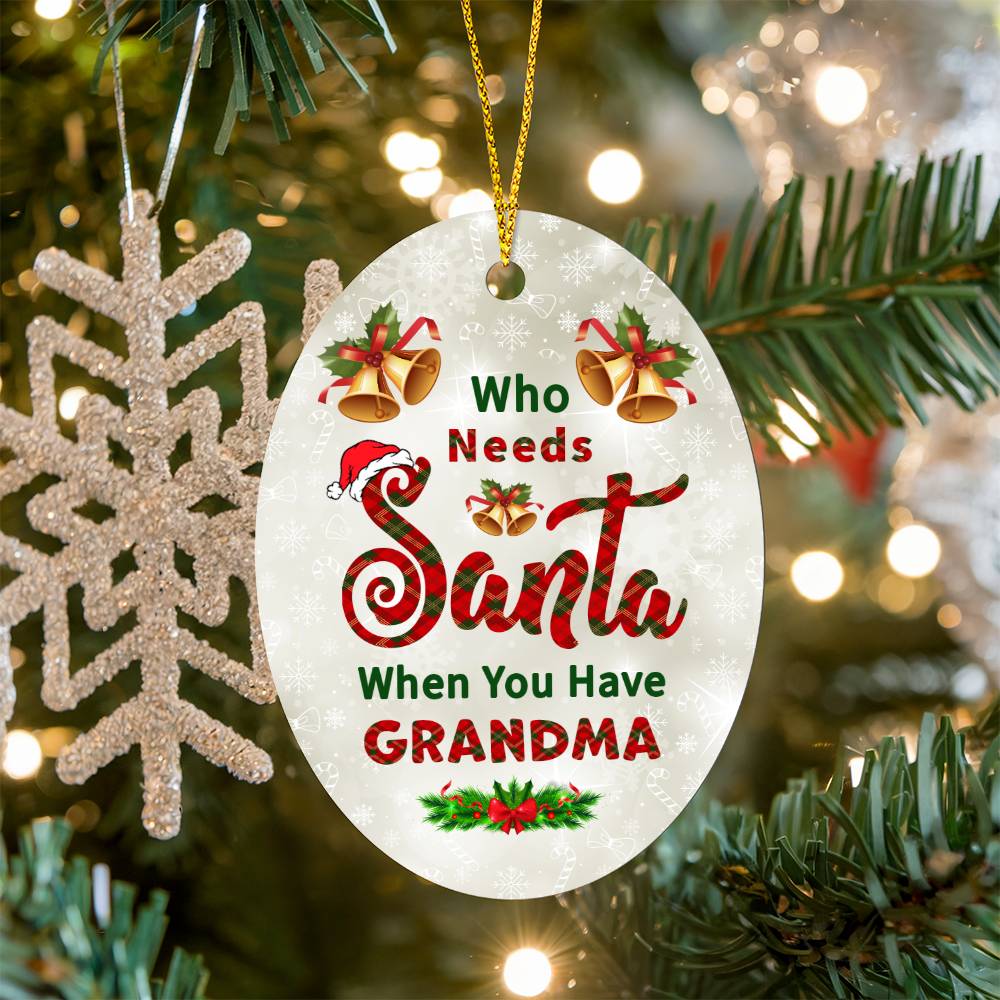 Who Needs Santa When You Have Grandma Ornament