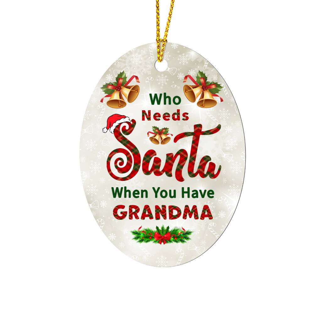 Who Needs Santa When You Have Grandma Ornament