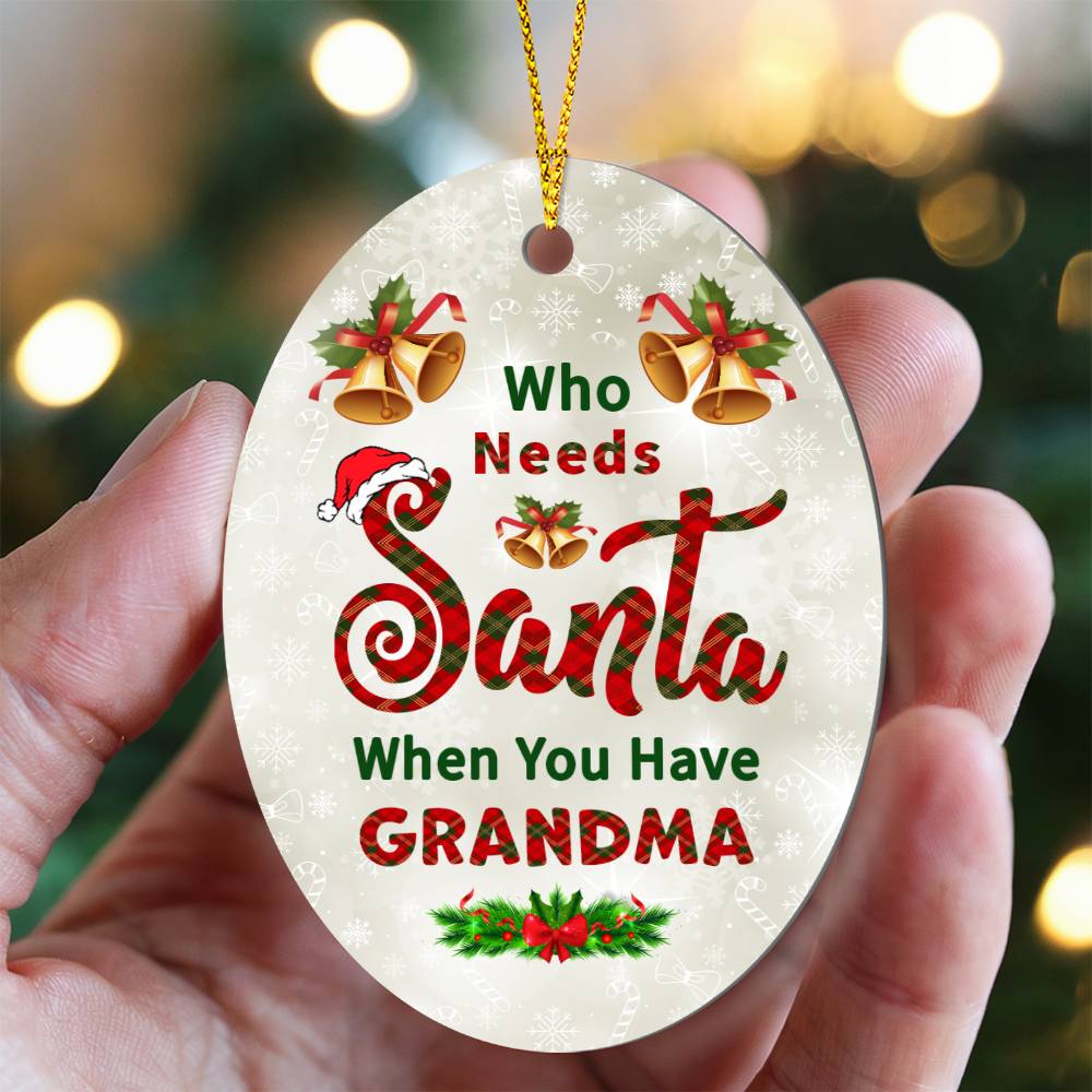 Who Needs Santa When You Have Grandma Ornament