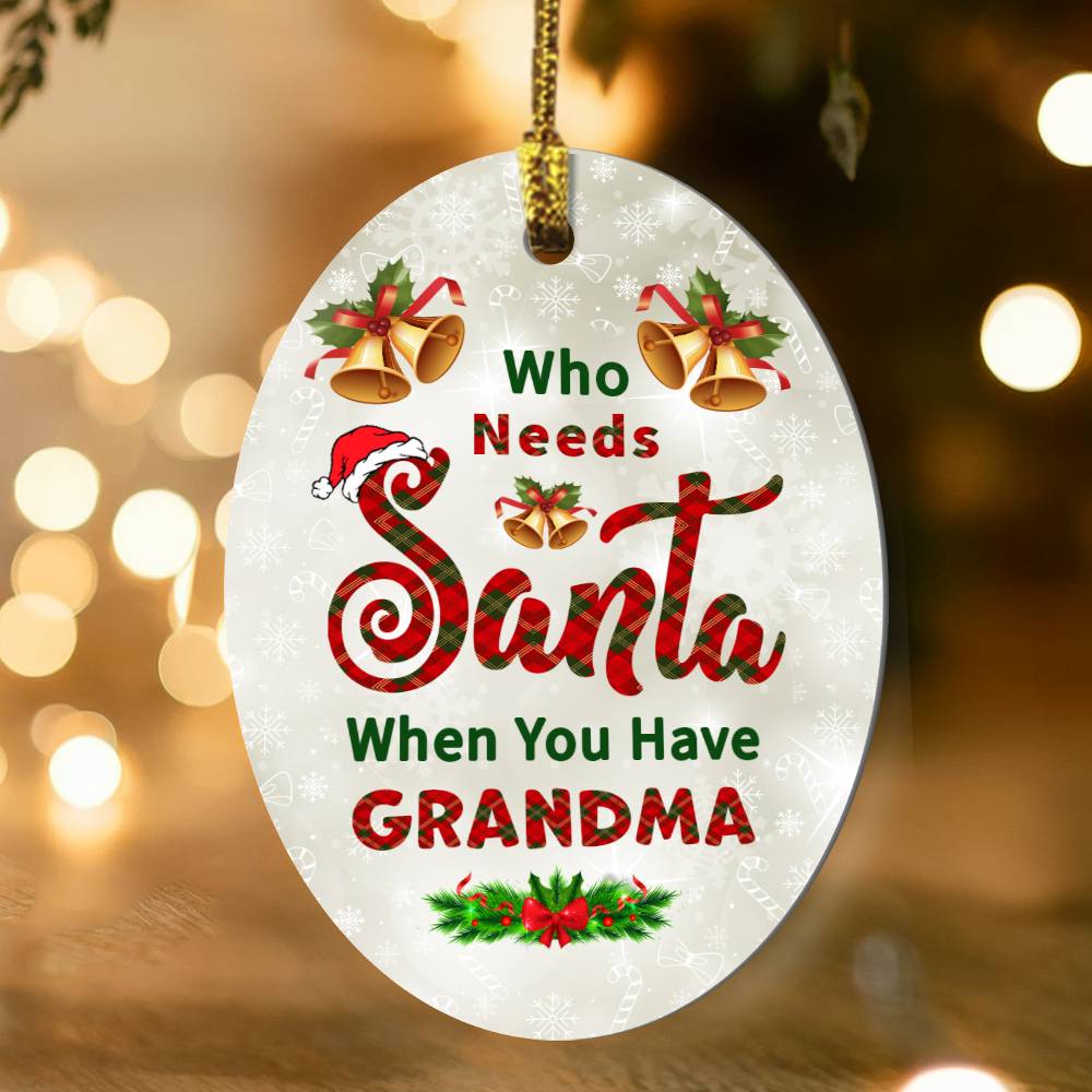 Who Needs Santa When You Have Grandma Ornament