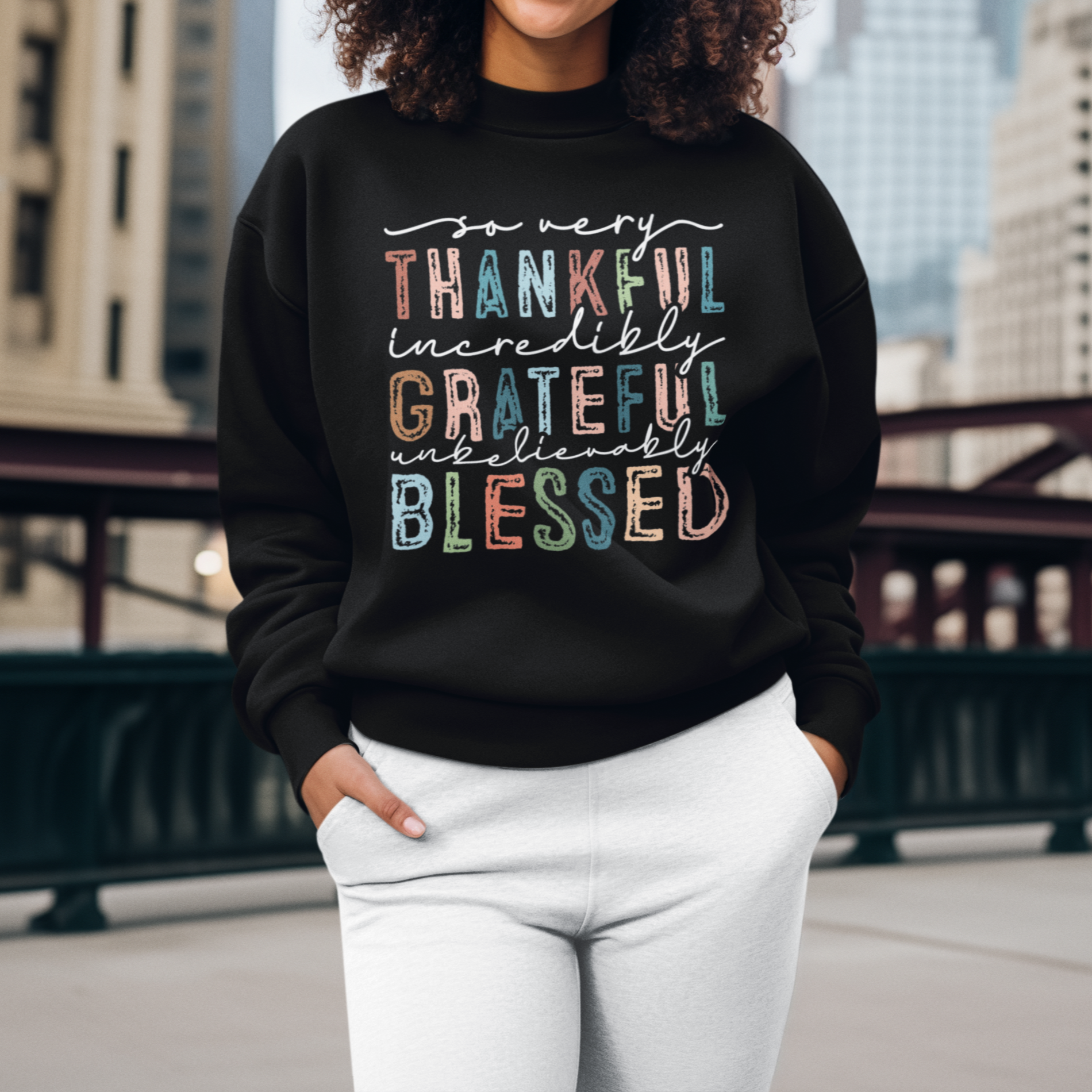 So Very Thankful, Incredibly Grateful, Unbelievable Blessed Unisex Sweatshirt